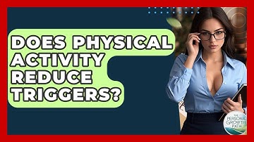 Does Physical Activity Reduce Triggers? - The Personal Growth Path