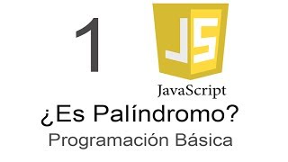 Tutorial - ¿Es Palíndromo - Programación Básica Javascript