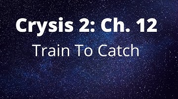 Crysis 2: Chapter 12: Train To Catch (Stealth Walkthrough)
