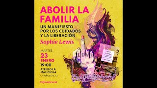 «Abolir la familia» con Sophie Lewis (TRADUCCIÓN)