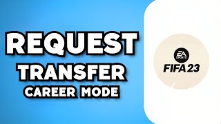 Celebrity How To Request Transfer in FIFA 23 Career Mode - Full Guide Profile