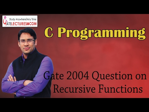 C Programming 39 gate 2004 Question on Recursive Functions