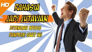 Rahasia Menjadi JUTAWAN🤑 Ditengah Pandemi Krisis Saat ini, TONTON HIGGA SELESAI ‼️