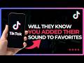 Will Someone Know If You Add Their Sound to Favorites !