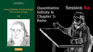 Session 6a – Quantitative Infinity & Ch.3: Ratio – Hegel