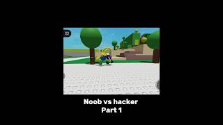 Noob vs Hacker part 1 #roblox #noob #hacker