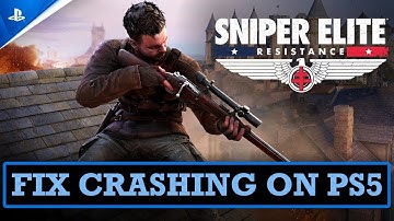 Fix Sniper Elite: Resistance Crashing/Crashes at Startup Error on PS5