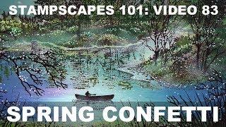 Stampscapes 101: Video 83.  Spring Confetti.