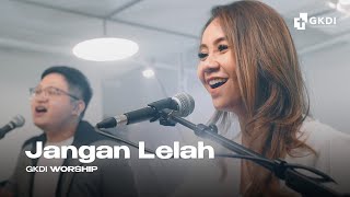 'JANGAN LELAH' [COVER] | GKDI WORSHIP | Lagu Rohani