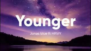 Jonas blue ft HRVY - Younger (Lyrics)