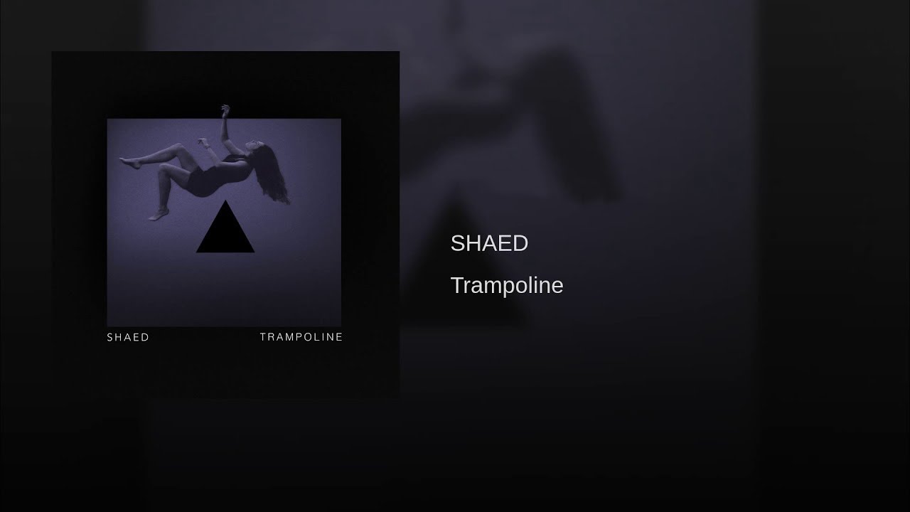 internettet Martyr diagram Shaed /-/ Trampoline ... (Audio) - YouTube