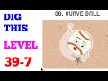 DIG THIS DIG IT LEVEL 39 7 CURVE BALL SOLUTION OR 