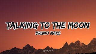 Bruno Mars - Talking To The Moon (Lyrics)