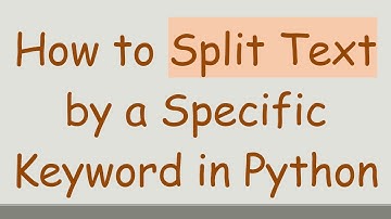 How to Split Text by a Specific Keyword in Python