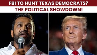 LIVE NEWS: Kash Patel FBI to Hunt Texas Democrats? The Political Showdown!
