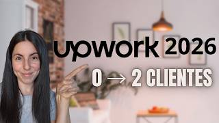 Cómo pasé de 0 a 2 clientes en Upwork (cambiando mi perfil en 2026)