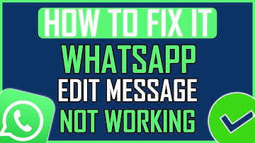 WHATSAPP EDIT MESSAGE NOT WORKING FIX (NEW) | Fix Whatsapp Edit Message Not Showing
