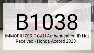 DTC B1038: IMMOBILIZER F-CAN Authentication ID Not Received - Honda Accord 2023 DTC B1038: IMMOBILIZER F-CAN Authentication ID Not Received - Honda Accord 2023