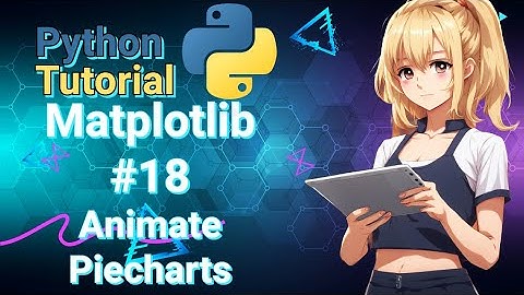 Python Data Science Tutorial: Matplotlib #18 Animate Pie Charts