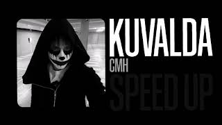 CMH - KUVALDA | speed up nightcore