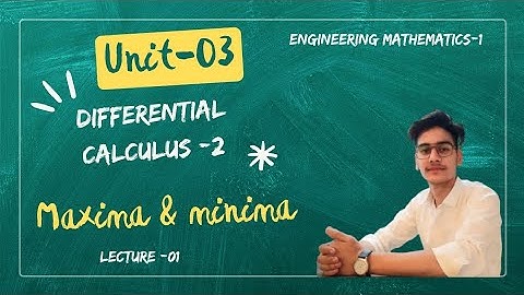 Unit-03 Differential Calculus-2 🔢 | Maxima & Minima 📈 | Engineering Maths-1 | Lecture-01 🎓