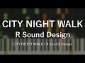 「CITY NIGHT WALK」R Sound Design - Piano Solo Arrangement (楽譜あり)