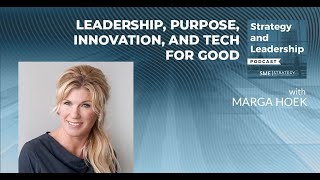 Leadership, Purpose, Innovation, And Tech For Good With Marga Hoek