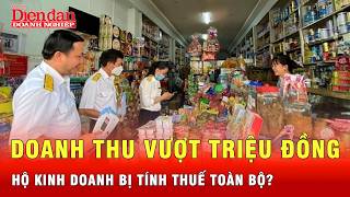 Doanh thu vượt ngưỡng 500 triệu đồng, hộ kinh doanh bị tính thuế toàn bộ?| Tin tức 24h