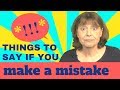 7 things to say if you make a mistake