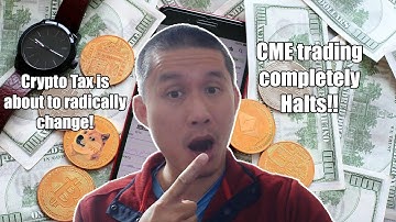 Crypto Tax Reporting faces Radical Changes! CME futures trading completely halts!