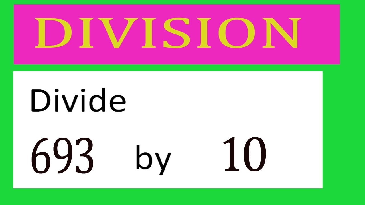 Divide 693 by 10 Divide completely - YouTube