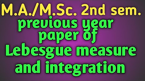Previous year paper of lebesgue measure and integration | M.A./M.Sc.2nd sem Previous year paper