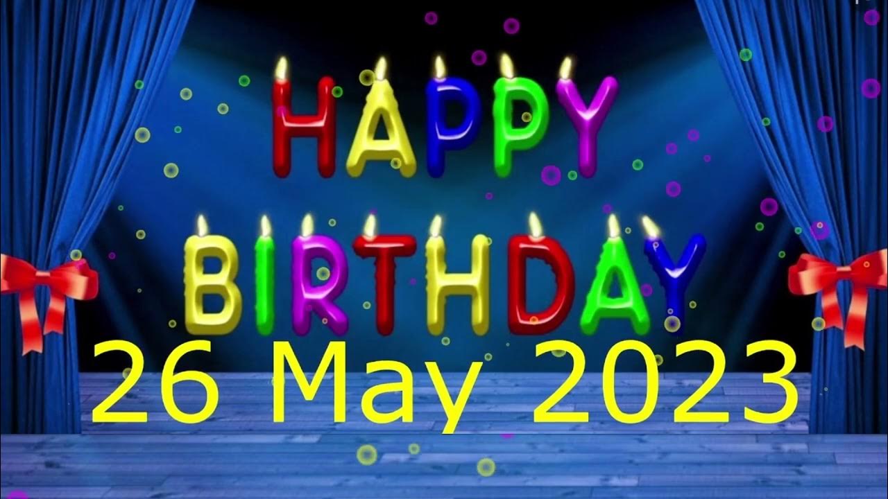 26 May Best Happy Birthday To You Happy Birthday Song 2023 Happy 26-may-best-happy-birthday-to-you-happy-birthday-song-2023-happy