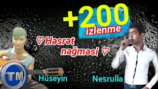 Hesret neğmesi ( Nesrulla & Hüseyn )