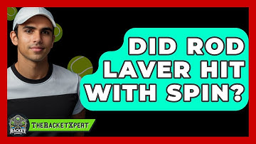 Did Rod Laver Hit With Spin? - The Racket Xpert