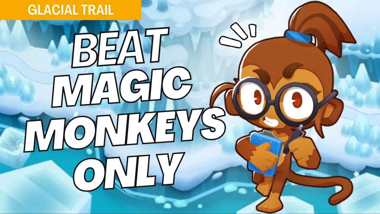 How to Beat Magic Monkeys Only on Glacial Trail - BTD6 Strategy