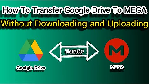 How To Transfer Files from Google Drive To MEGA 2022