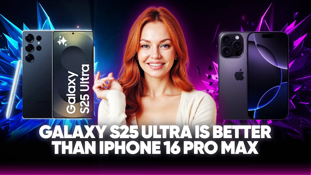 Galaxy S25 Ultra is better than iPhone 16 Pro Max - 21 Reasons Why ...