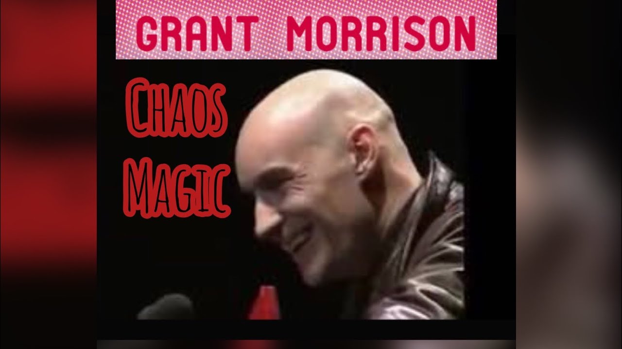 Grant Morrison Desinformation Lecture on Magic / Chaos Magic "CHAOS