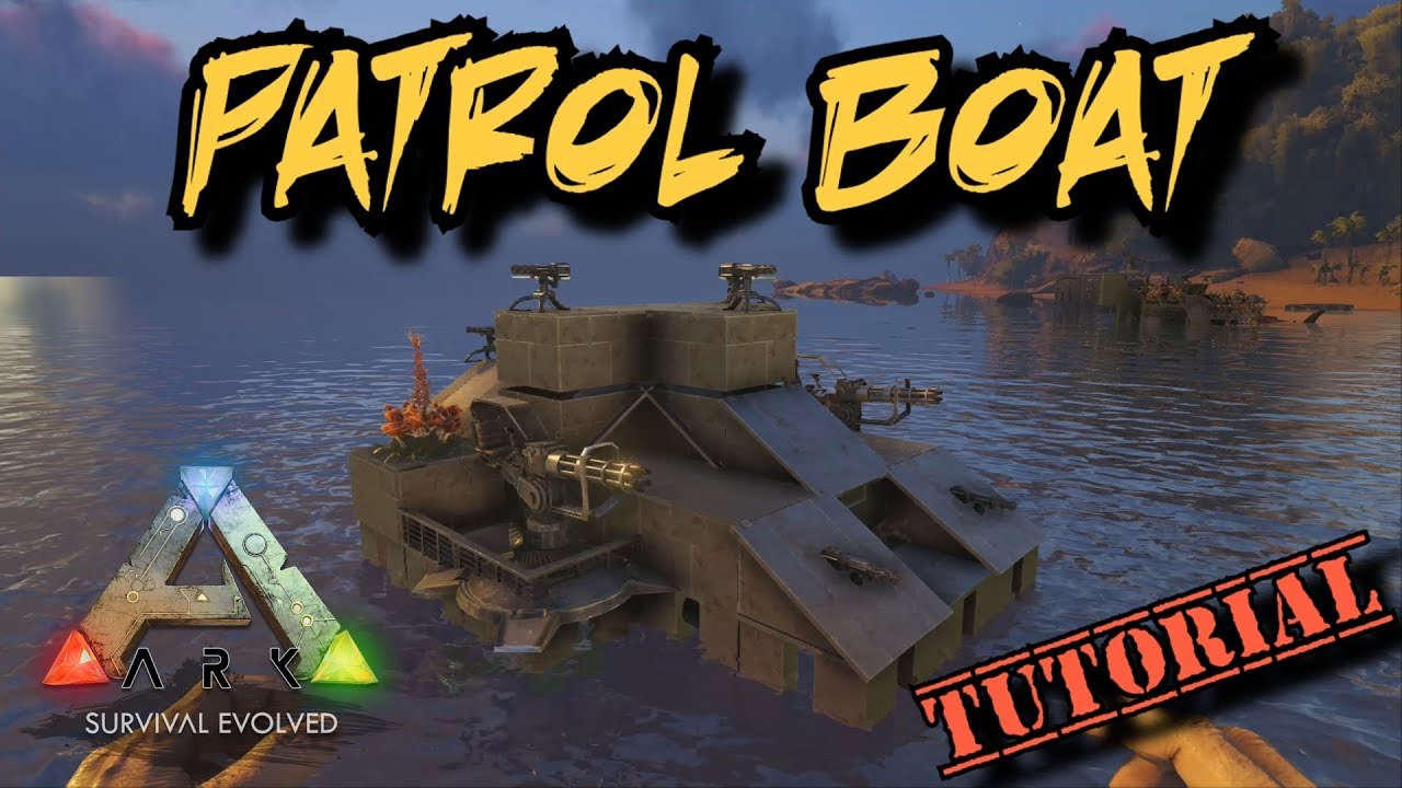 patrol boat tutorial - ark survival evolved motorboat