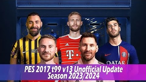 PES 2017 |T99 V13 UNOFFICIAL UPDATE SEASON 2023|2024.