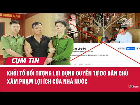 Khởi tố đối tượng lợi dụng quyền tự do dân chủ xâm phạm lợi ích của Nhà nước | Cụm tin | VTV24