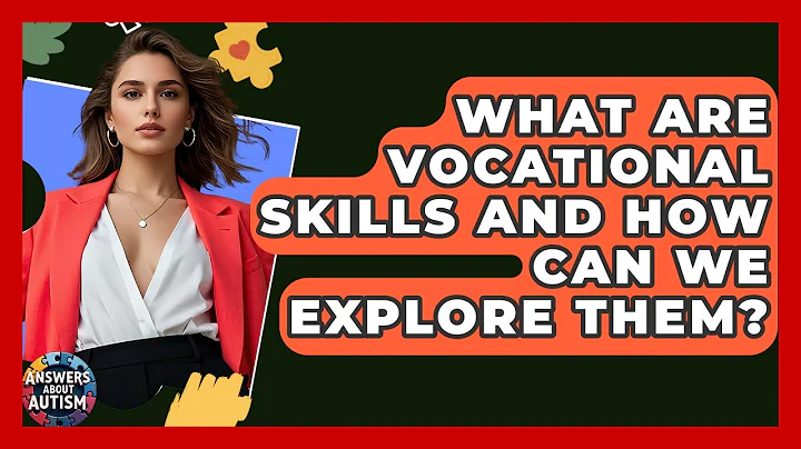 What Are Vocational Skills And How Can We Explore Them? - Answers About Autism