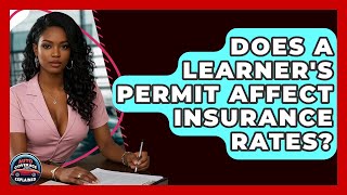 Does A Learner's Permit Affect Insurance Rates? - Auto Coverage Explained