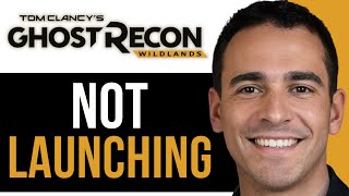 NEW! How to FIX Ghost Recon Wildlands Not Launching/Won't Launch On PC (Easy Fix)