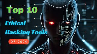 Decoding Security Secrets: Top 10 Ethical Hacking Tools You NEED in 2024!