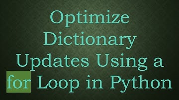 Optimize Dictionary Updates Using a for Loop in Python
