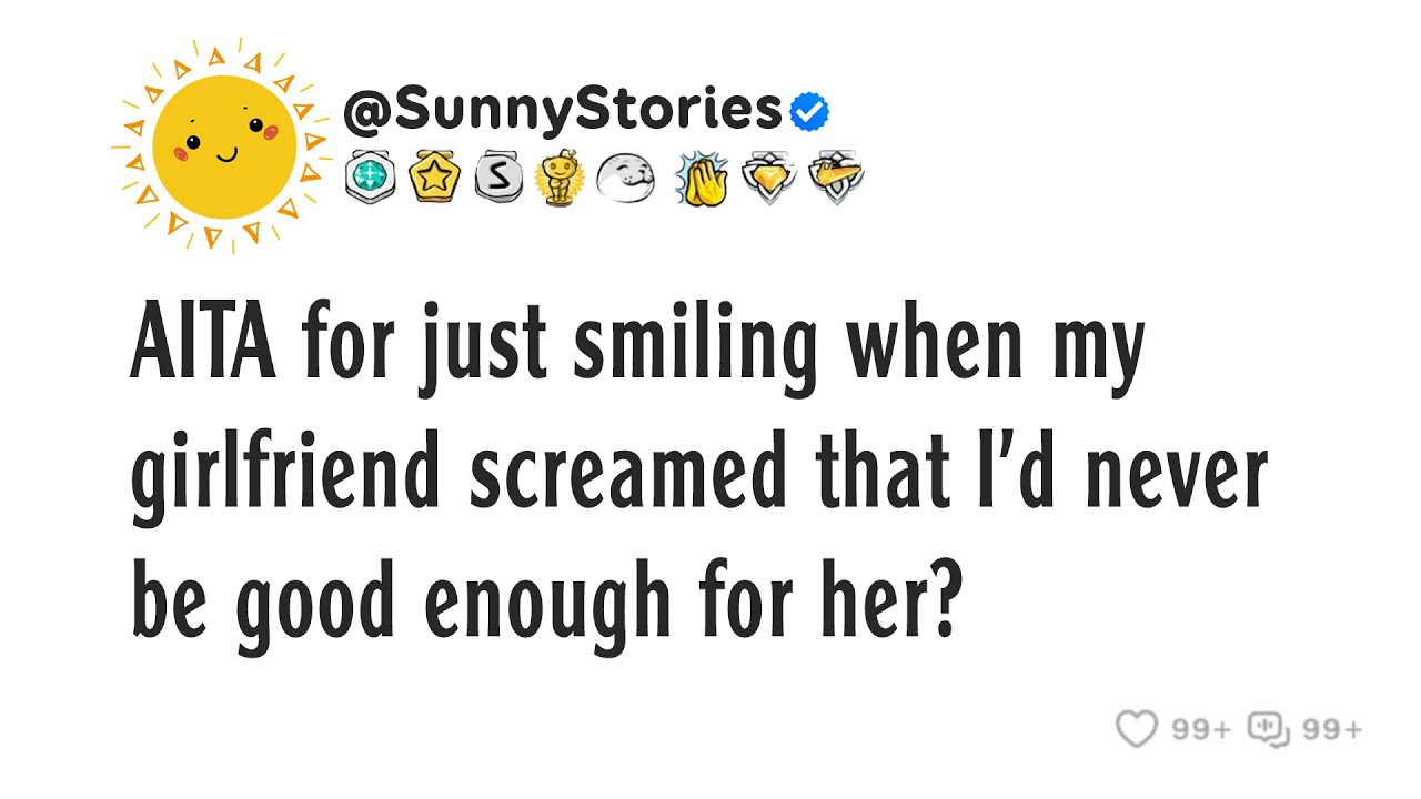 АИТА за то, что ты просто улыбнулся, когда моя девушка кричала, что я никогда не буду достаточно ...