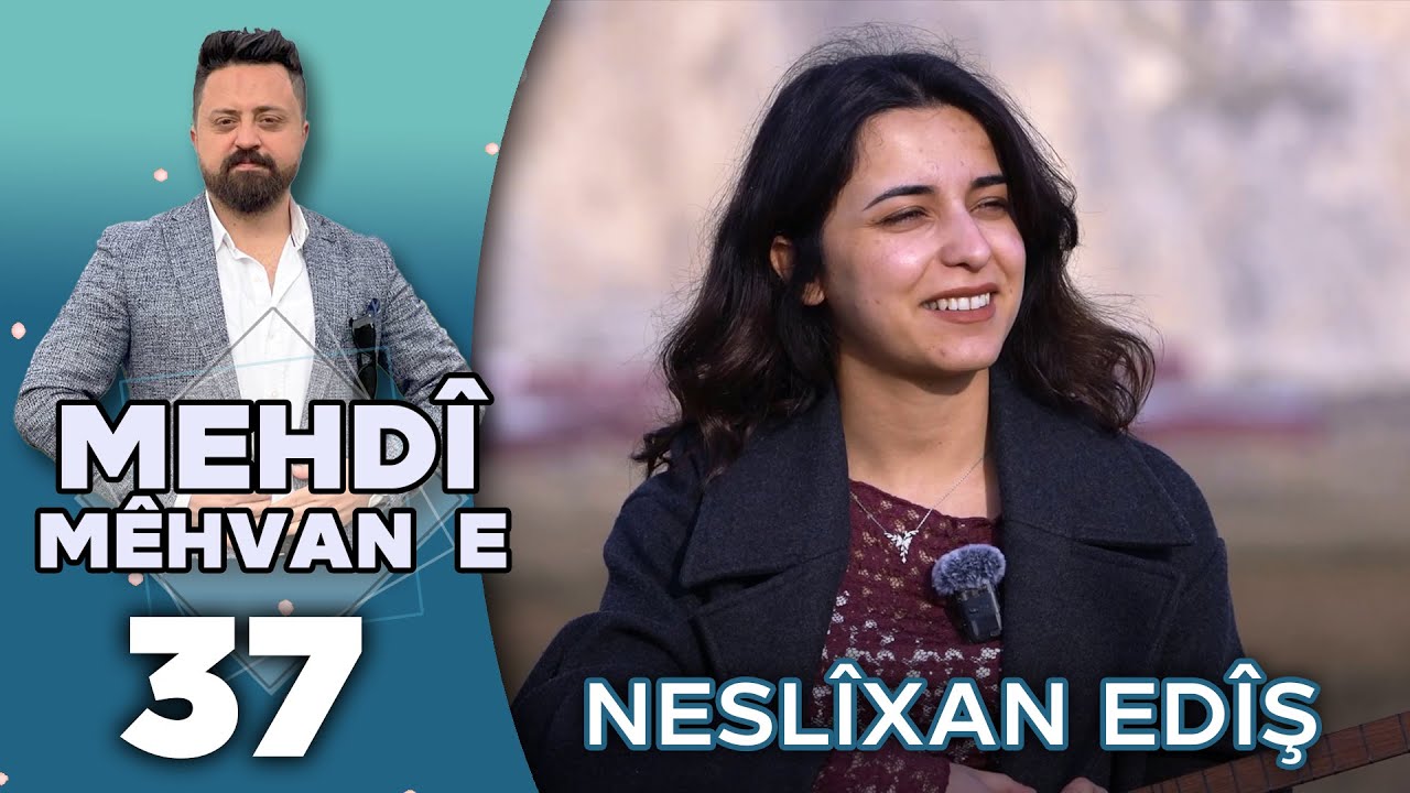 Mehdî Mêhvane - Neslîxan Edîş | مەهدی مێهڤانە - نەسلیخان ئەدیش