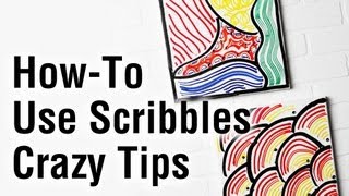 How To Use Scribbles Crazy Tips